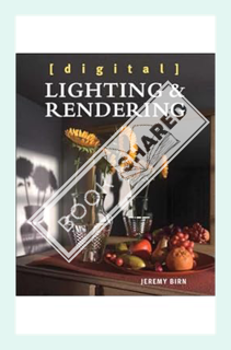 (PDF Download) Digital Lighting and Rendering (Voices That Matter) by Jeremy Birn