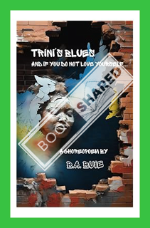 (EBOOK) (PDF) Trini's Blues: And if you do not love yourself... by B.A. Buie