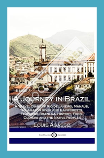 (Download (PDF) A Journey in Brazil: A Travel Diary of Rio de Janeiro, Manaus, the Amazon River and