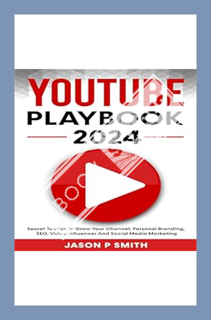 (DOWNLOAD) (Ebook) Youtube Playbook 2024: Secret Tactics To Grow Your Channel, Personal Branding, SE