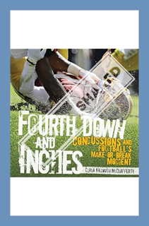 (Free PDF) Fourth Down and Inches: Concussions and Football's Make-or-Break Moment by Carla Killough