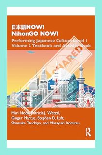 (PDF Download) 日本語NOW! NihonGO NOW!: Performing Japanese Culture - Level 1 Volume 2 Textbook and Act