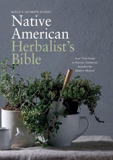 [eBook] Read Online Black's Ultimate Native American Herbalist's Bible: Your 7-Part Guide to