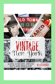 (PDF) Download Discovering Vintage New York: A Guide To The City’s Timeless Shops, Bars, Delis & Mor