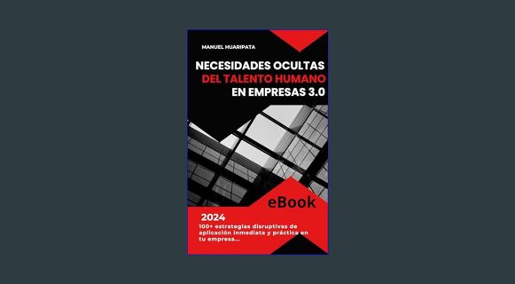 EBOOK [PDF] NECESIDADES OCULTAS DEL TALENTO HUMANO EN EMPRESAS 3.0: 100+ estrategias disruptivas de