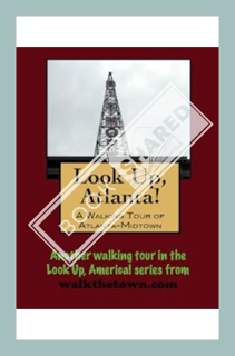 (Pdf Ebook) A Walking Tour of Atlanta, Georgia - Midtown (Look Up, America! Series) by Doug Gelbert