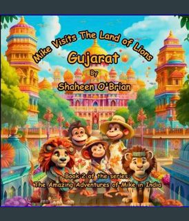 DOWNLOAD NOW Mike Visits the Land of The Lions Gujarat (The Amazing Adventures of Mike in India Boo
