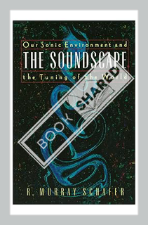 (PDF FREE) The Soundscape by R. Murray Schafer