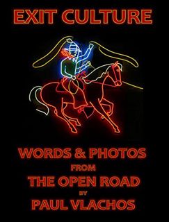 [Get] [EPUB KINDLE PDF EBOOK] EXIT CULTURE: WORDS AND PHOTOS FROM THE OPEN ROAD by  PAUL VLACHOS 📗