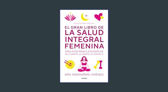 ebook read pdf ⚡ El gran libro de la salud integral femenina: Una guía para la plenitud del cue