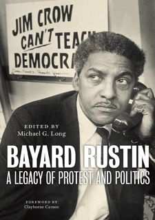 Your F.R.E.E Book Bayard Rustin: A Legacy of Protest and Politics
