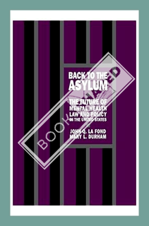 (Download (EBOOK) Back to the Asylum: The Future of Mental Health Law and Policy in the United State