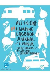 (Download (EBOOK) All in One RV Camping Logbook, Journal, and Planner: Create, Organize, and Record