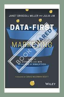 DOWNLOAD Data-First Marketing: How To Compete and Win In the Age of Analytics by Janet Driscoll