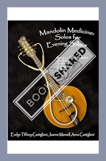 (Pdf Free) Mandolin Medicine: Solos for Evening Solace: A Collection of Tunes Arranged for Solo Mand