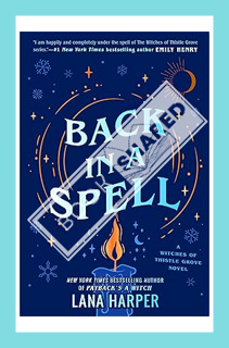 (EBOOK) (PDF) Back in a Spell (The Witches of Thistle Grove) by Lana Harper