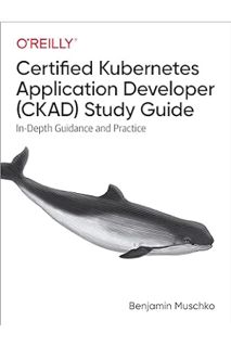 (PDF Download) Certified Kubernetes Application Developer (CKAD) Study Guide: In-Depth Guidance and