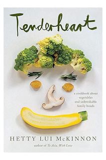 PDF Download Tenderheart: A Cookbook About Vegetables and Unbreakable Family Bonds by Hetty McKinnon