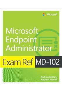 PDF Ebook Exam Ref MD-102 Microsoft Endpoint Administrator by Andrew Warren