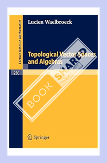 Ebook Download Topological Vector Spaces and Algebras (Lecture Notes in Mathematics, 230) by Lucien