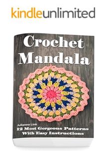 (Free PDF) Crochet Mandala: 12 Most Gorgeous Patterns With Easy Instructions: (Crochet Hook A, Croch