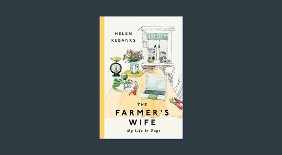 GET [PDF The Farmer's Wife: My Life in Days     Kindle Edition