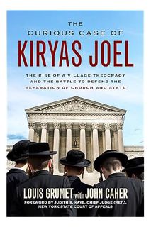 DOWNLOAD EBOOK Curious Case of Kiryas Joel: The Rise of a Village Theocracy and the Battle to Defend