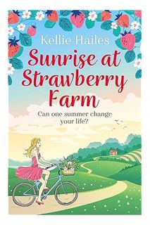 PDF Download Sunrise at Strawberry Farm: A warm-hearted and uplifting summer romance by Kellie Haile