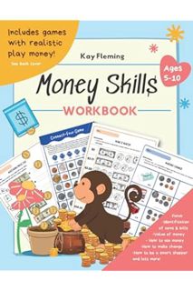 PDF Ebook Money Skills Workbook For Kids: Adding, Subtracting, Comparing Money, & Making Change With