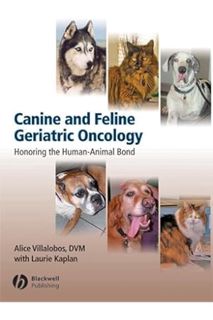 PDF Ebook Canine and Feline Geriatric Oncology: Honoring the Human-Animal Bond by Alice Villalobos