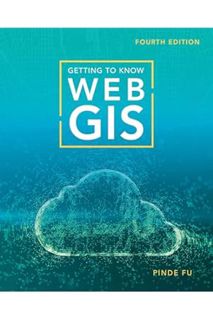 (PDF Free) Getting to Know Web GIS by Pinde Fu
