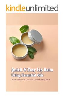 PDF Download Quick & Easy Lip Balm Using Essential Oils: What Essential Oils Are Good for Lip Balm: