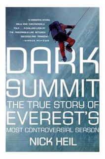 (PDF FREE) Dark Summit: The True Story of Everest's Most Controversial Season by Nick Heil