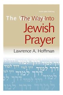 (Ebook Download) The Way Into Jewish Prayer by Rabbi Lawrence A. Hoffman