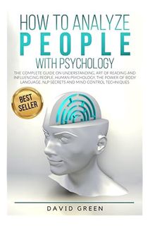 (Ebook Free) How to Analyze People with Psychology: The Complete Guide on Understanding, Art of Read