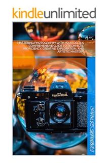 Download (EBOOK) Mastering Photography with Your DSLR: A Comprehensive Guide to Technical Proficienc