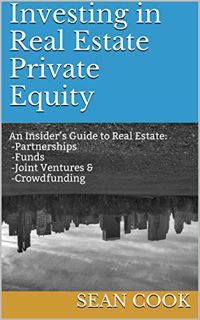 [Get] [KINDLE PDF EBOOK EPUB] Investing in Real Estate Private Equity: An Insider’s Guide to Real Es