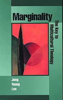 [Get] EPUB KINDLE PDF EBOOK Marginality: The Key to Multicultural Theology by  Jung Young Lee 📁