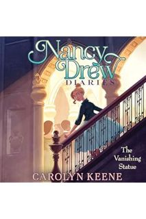 (Ebook Free) The Vanishing Statue: Nancy Drew Diaries, Book 20 by Carolyn Keene