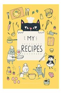 (PDF) DOWNLOAD MY RECIPES BOOK with Cute Little Cat Illustrations (Yellow Cover): recipe book to wri