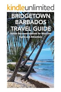 (PDF Free) Bridgetown, Barbados Travel Guide: Insider Recommendations for Must-See Sights and Attrac