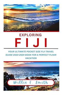 PDF Download EXPLORING FIJI: Your Ultimate Pocket Size Fiji Travel Guide 2023-2024 Book For A Perfec