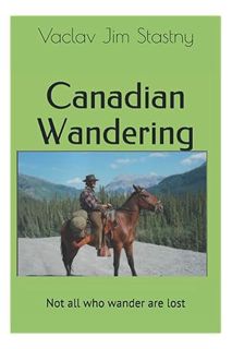 (PDF) DOWNLOAD Canadian Wandering: Not all who wander are lost by Vaclav Jim Stastny
