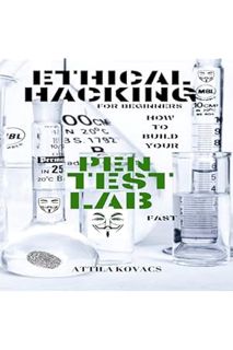 PDF Download Ethical Hacking for Beginners: How to Build Your Pen Test Lab Fast by Attila Kovacs