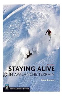 (DOWNLOAD (EBOOK) Staying Alive in Avalanche Terrain by Bruce Tremper