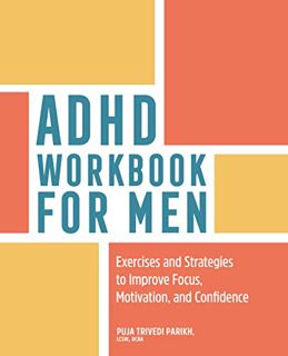 VIEW [EBOOK EPUB KINDLE PDF] ADHD Workbook for Men: Exercises and Strategies to Improve Focus, Motiv