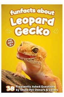 PDF Download Fun Facts About Leopard Gecko: 38 Frequently Asked Questions by Gecko Pet Owners & Love