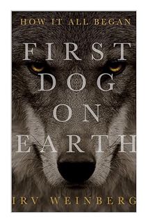 (Ebook Download) First Dog on Earth, How It All Began | An Odyssey of Survival and Trust | A Poetic