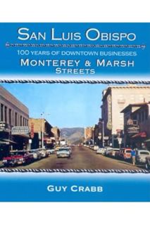 PDF Download San Luis Obispo 100 Years of Downtown Businesses Monterey by Guy Crabb