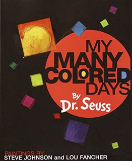 Read EBOOK EPUB KINDLE PDF My Many Colored Days by  Dr. Seuss,Steve Johnson,Lou Fancher 📙